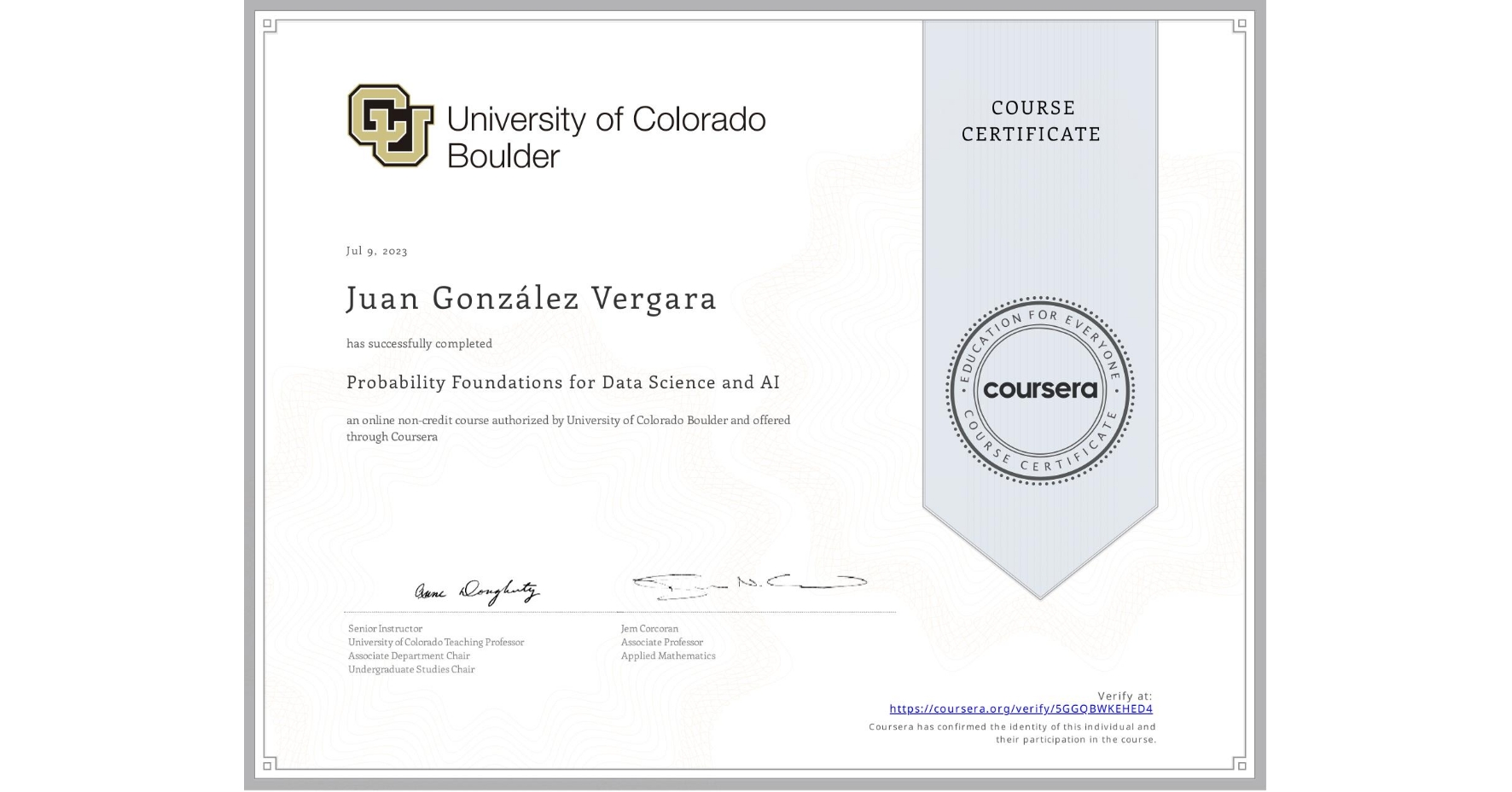 View certificate for Juan González Vergara, Probability Foundations for Data Science and AI, an online non-credit course authorized by University of Colorado Boulder and offered through Coursera