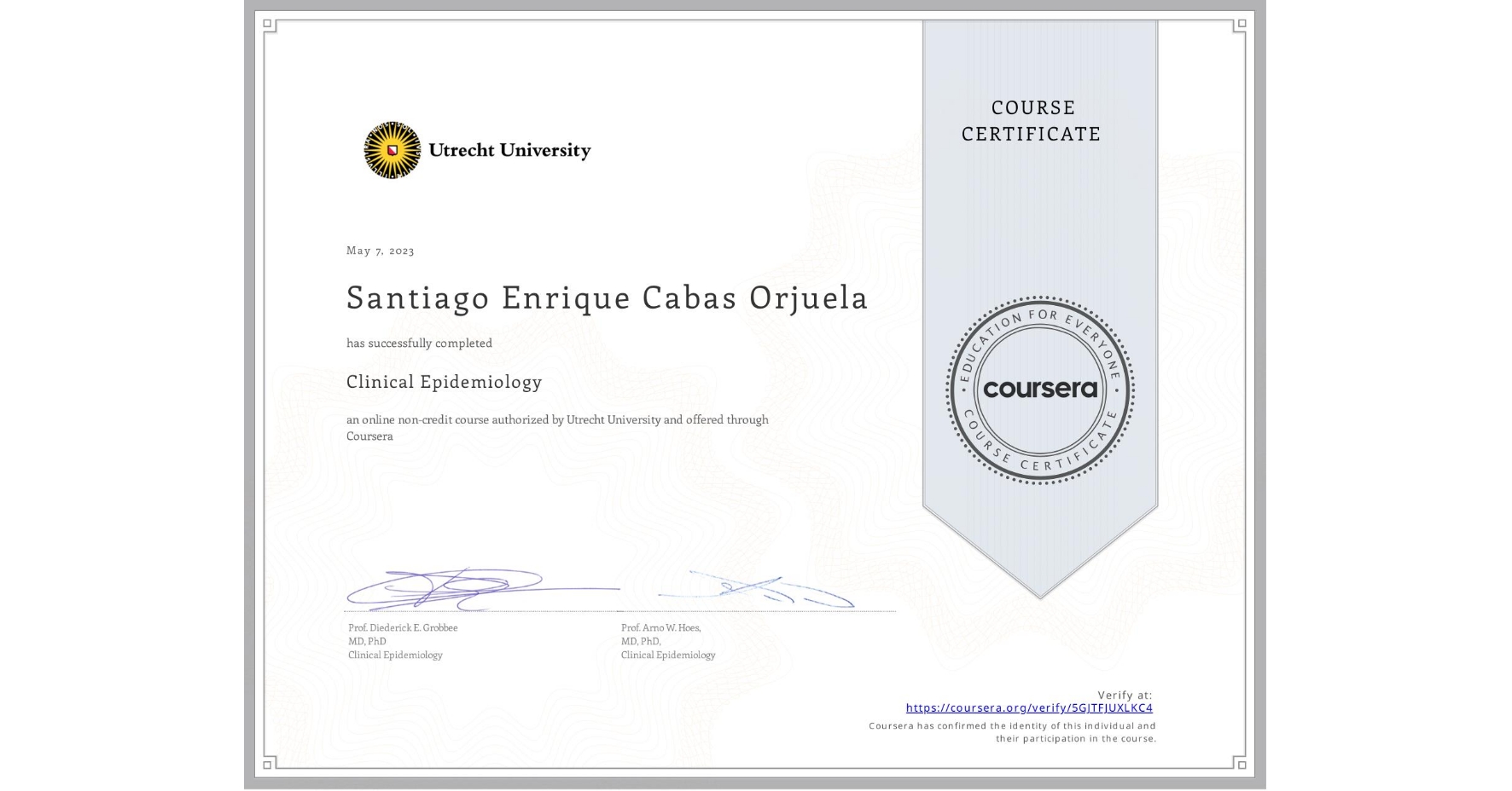View certificate for Santiago Enrique Cabas Orjuela, Clinical Epidemiology, an online non-credit course authorized by Utrecht University and offered through Coursera