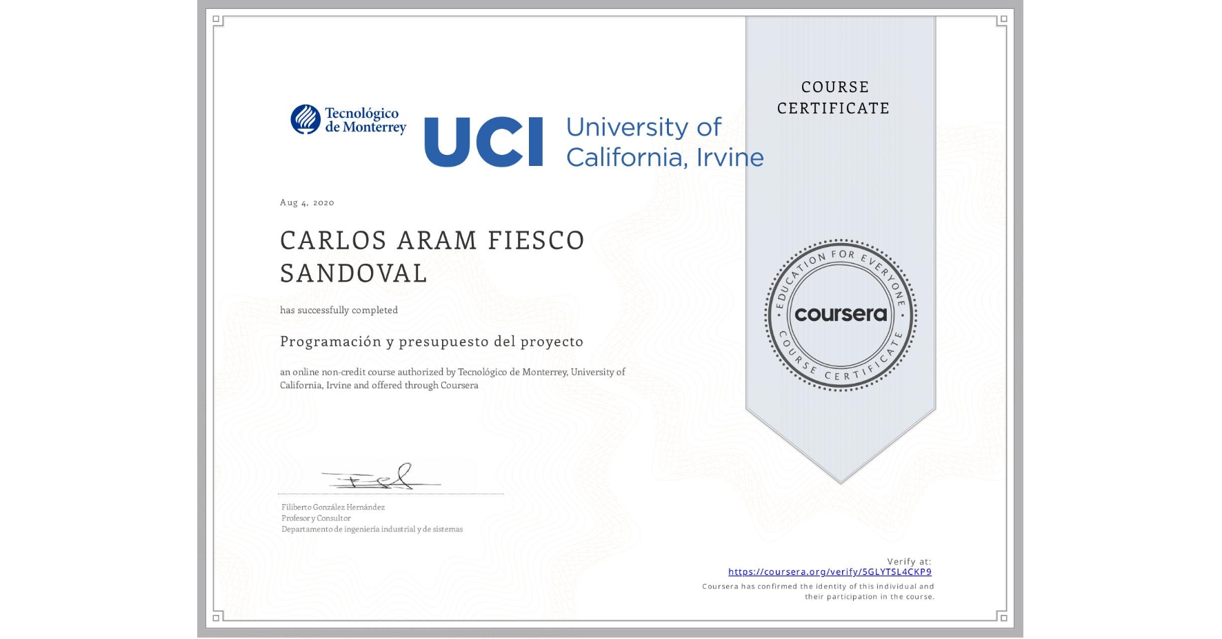 View certificate for CARLOS ARAM FIESCO SANDOVAL, Programación y presupuesto del proyecto, an online non-credit course authorized by Tecnológico de Monterrey & University of California, Irvine and offered through Coursera