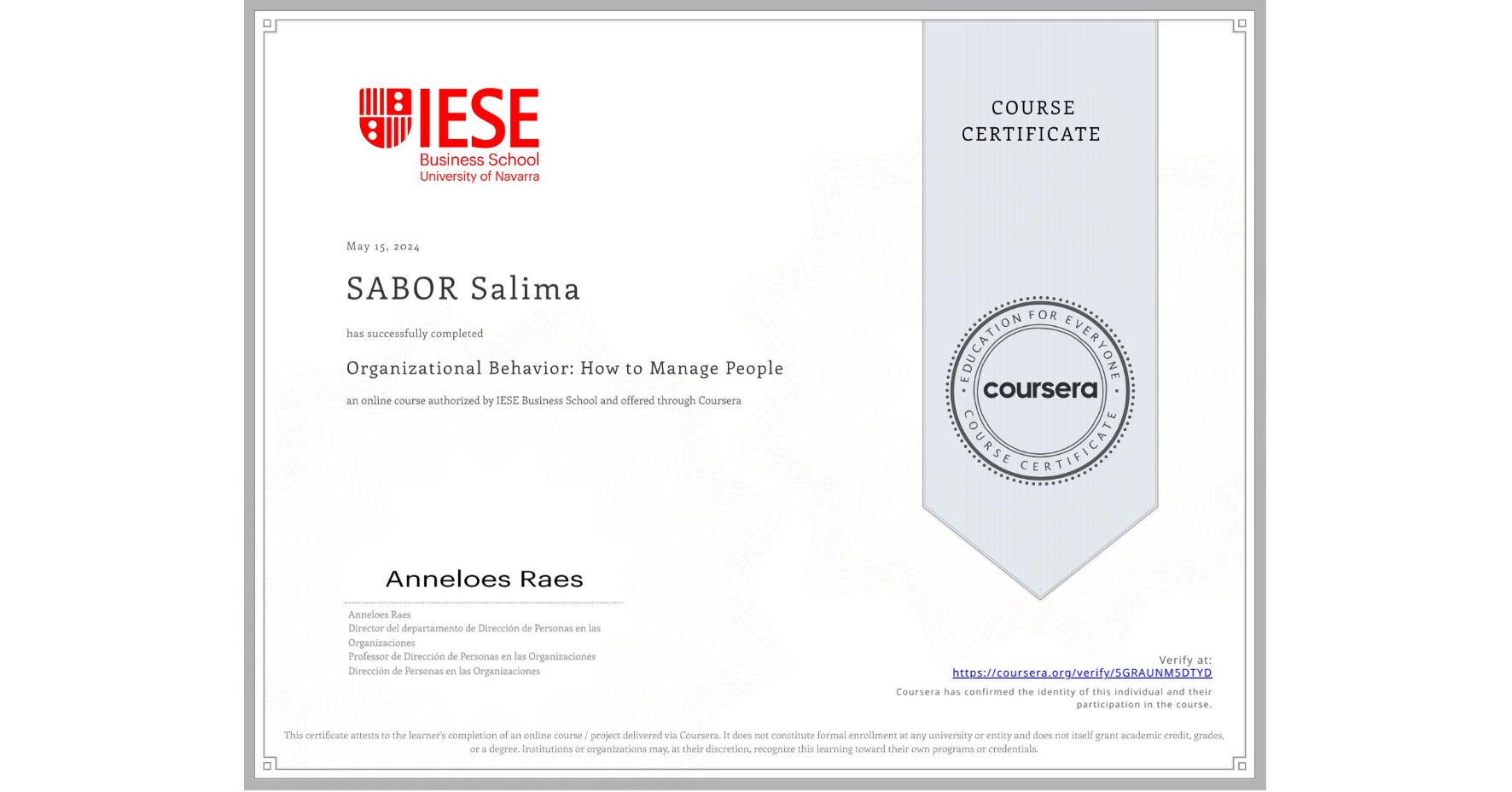 View certificate for SABOR Salima, Organizational Behavior: How to Manage People, an online non-credit course authorized by IESE Business School and offered through Coursera
