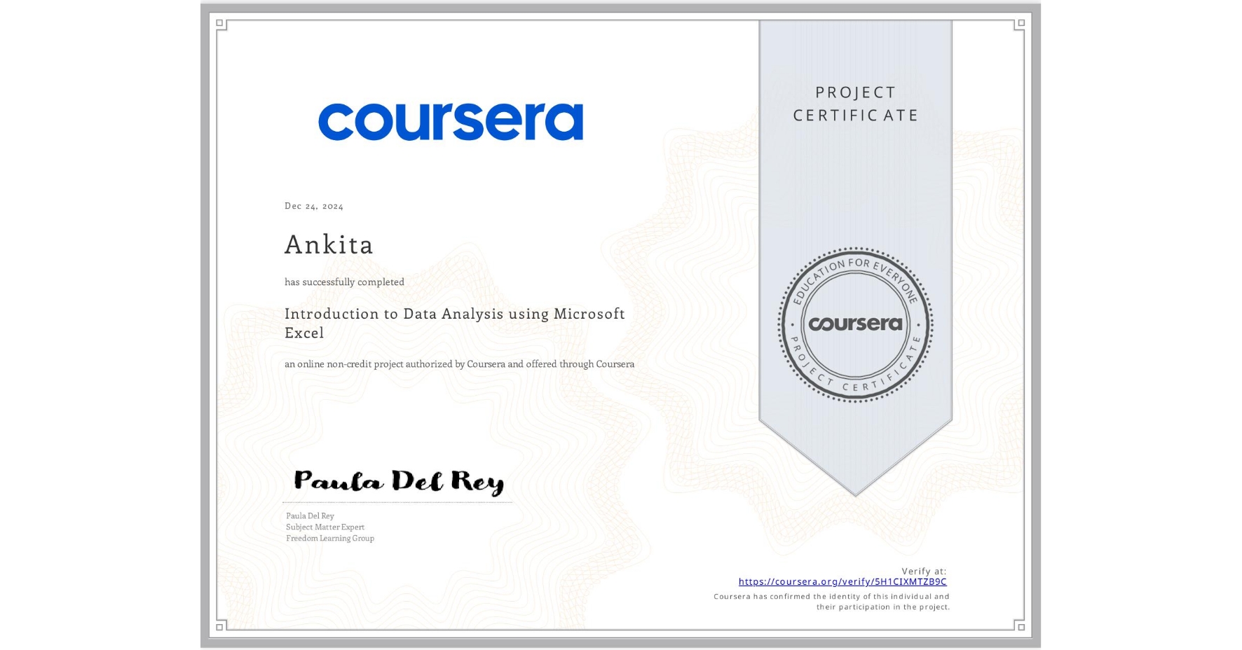 View certificate for Ankita , Introduction to Data Analysis using Microsoft Excel, an online non-credit course authorized by Coursera and offered through Coursera
