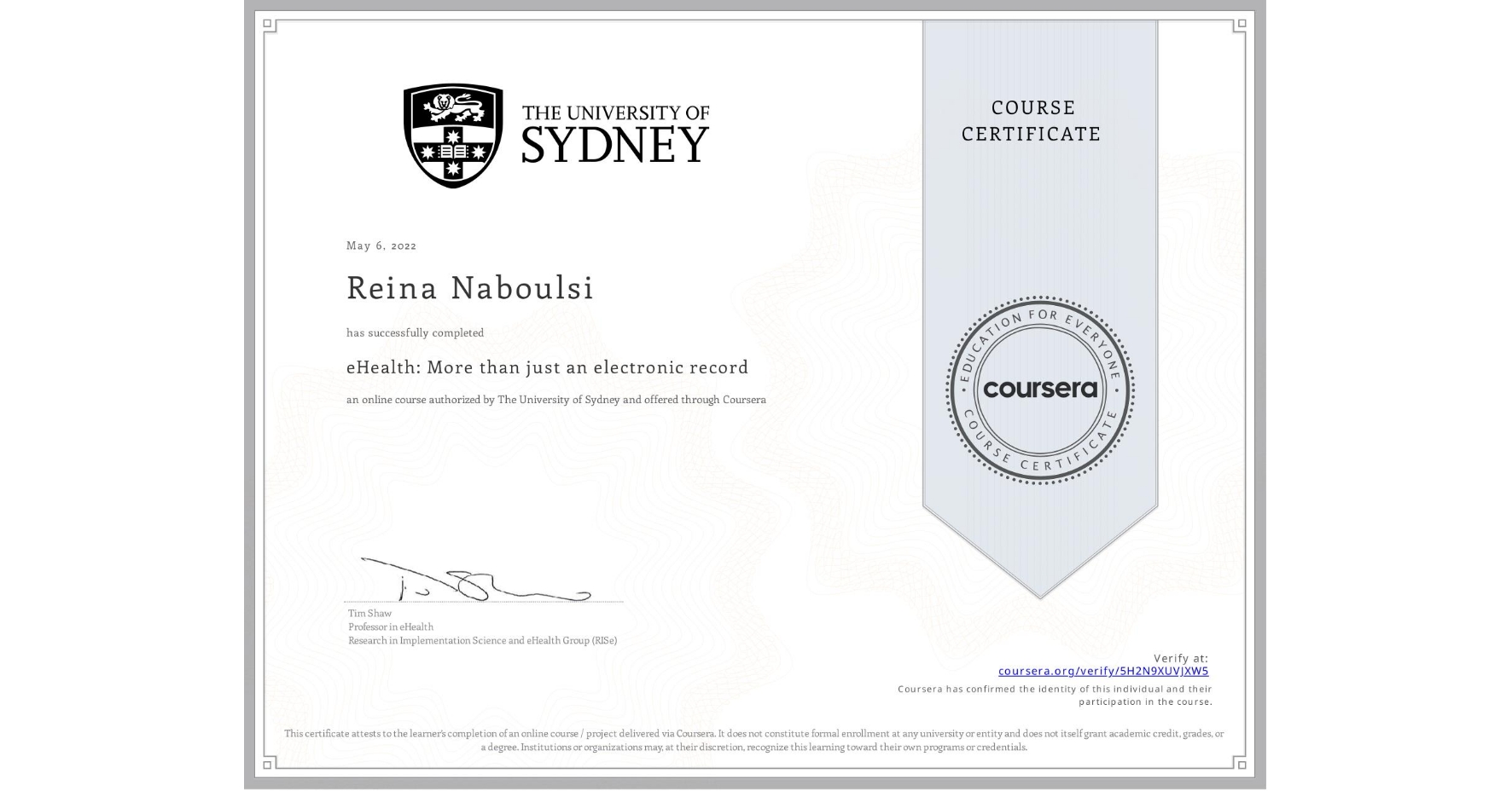 View certificate for Reina Naboulsi, eHealth: More than just an electronic record, an online non-credit course authorized by The University of Sydney and offered through Coursera