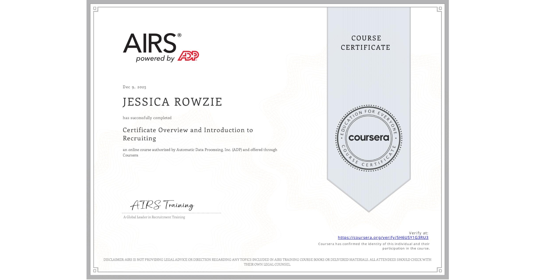 View certificate for JESSICA ROWZIE, Certificate Overview and Introduction to Recruiting, an online non-credit course authorized by Automatic Data Processing, Inc. (ADP) and offered through Coursera