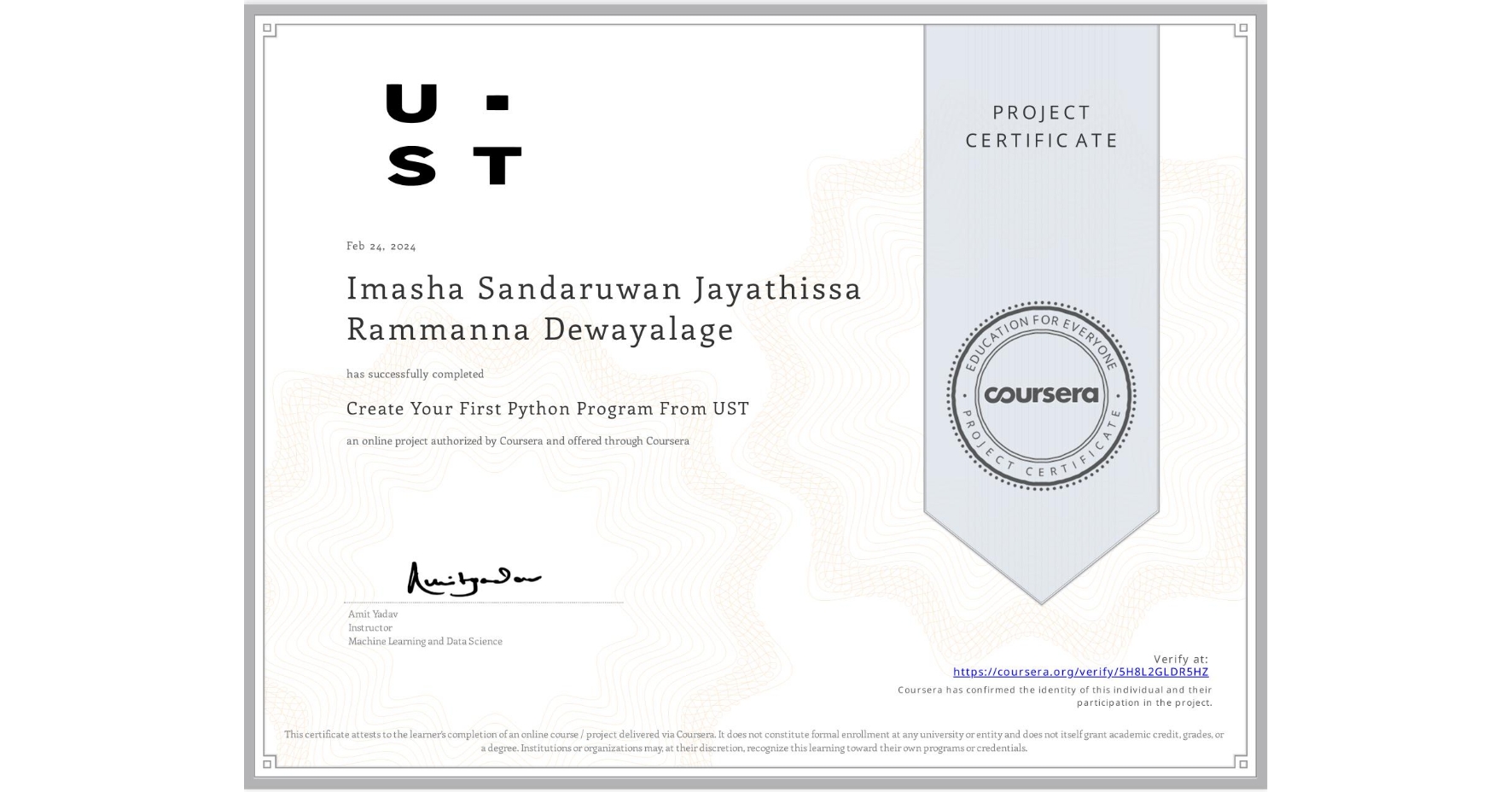 View certificate for Imasha Sandaruwan Jayathissa Rammanna Dewayalage, Create Your First Python Program From UST, an online non-credit course authorized by Coursera and offered through Coursera