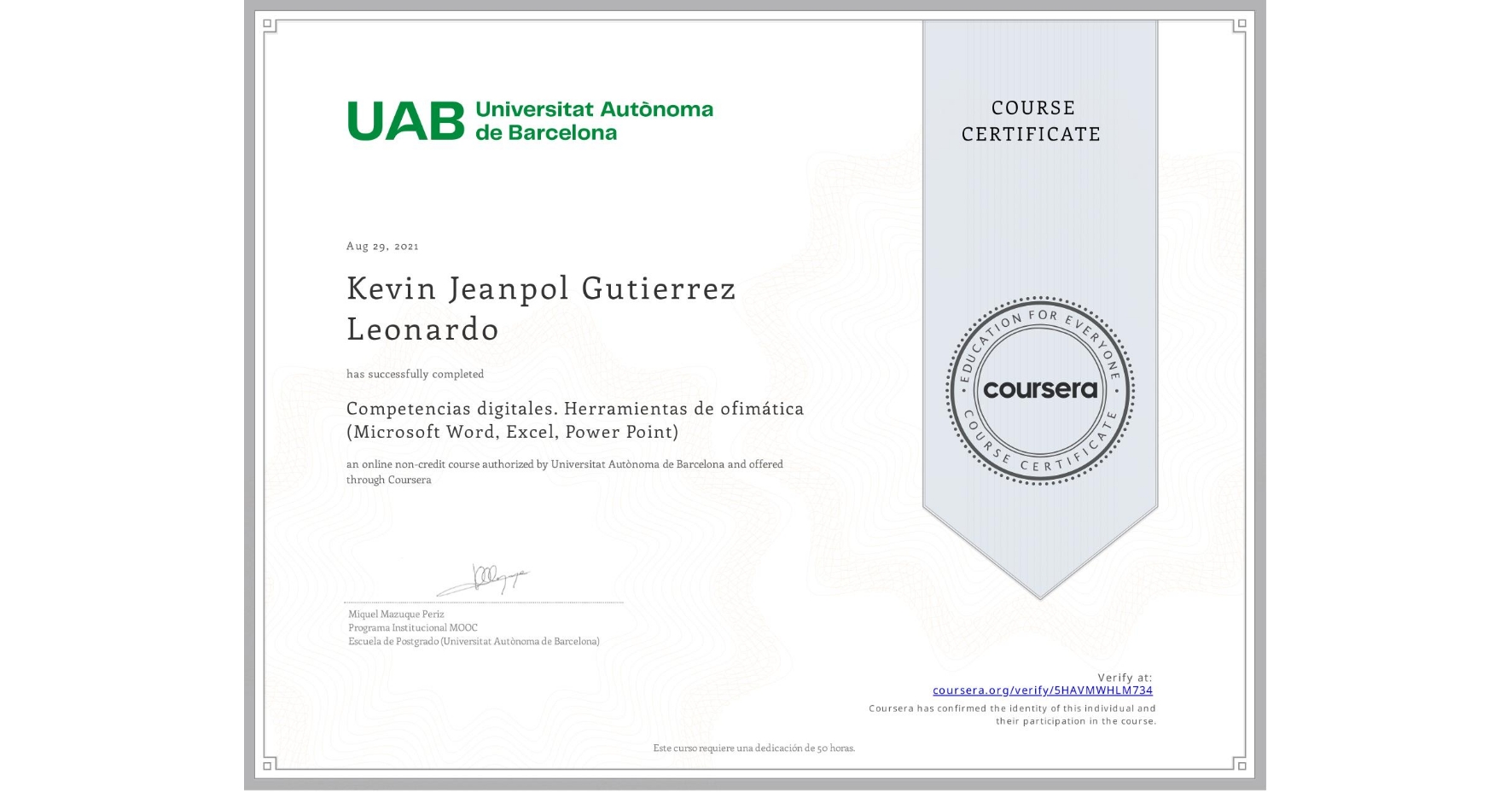 View certificate for Kevin Jeanpol Gutierrez Leonardo, Competencias digitales. Herramientas de ofimática (Microsoft Word, Excel, Power Point), an online non-credit course authorized by Universitat Autònoma de Barcelona and offered through Coursera