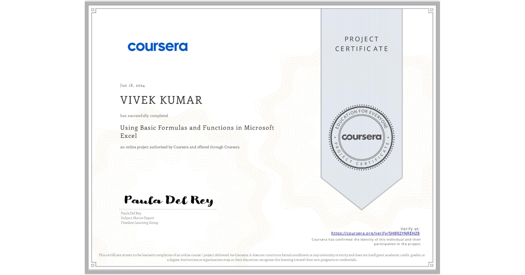 View certificate for VIVEK KUMAR, Using Basic Formulas and Functions in Microsoft Excel, an online non-credit course authorized by Coursera and offered through Coursera