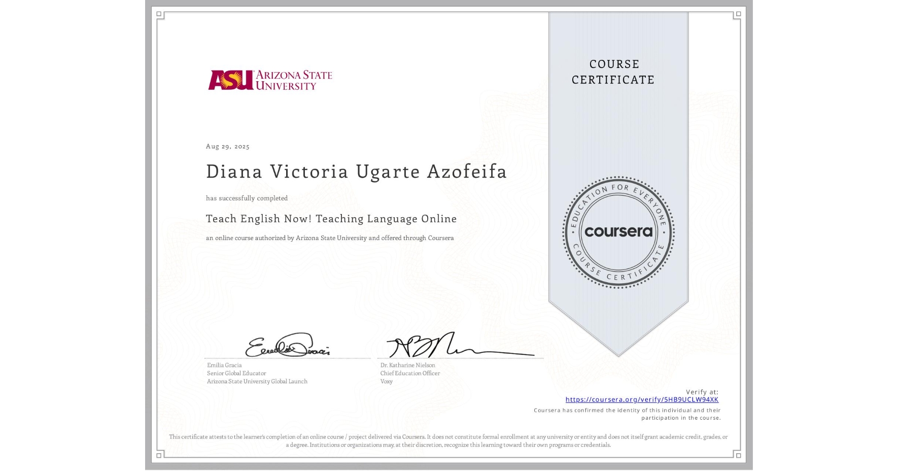 View certificate for Diana Victoria Ugarte Azofeifa, Teach English Now! Teaching Language Online, an online non-credit course authorized by Arizona State University and offered through Coursera