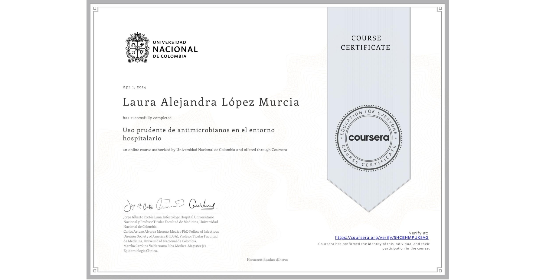 View certificate for Laura Alejandra López Murcia, Uso prudente de antimicrobianos en el entorno hospitalario, an online non-credit course authorized by Universidad Nacional de Colombia and offered through Coursera