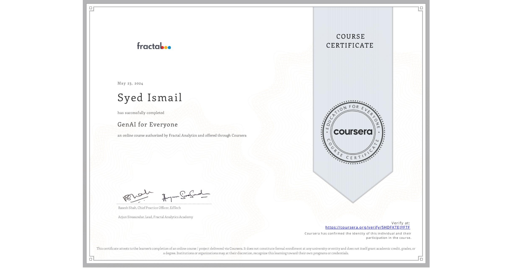 View certificate for Syed Ismail, GenAI for Everyone, an online non-credit course authorized by Fractal Analytics and offered through Coursera