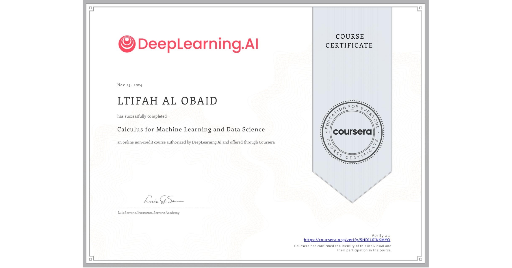 View certificate for LTIFAH AL OBAID , Calculus for Machine Learning and Data Science, an online non-credit course authorized by DeepLearning.AI and offered through Coursera