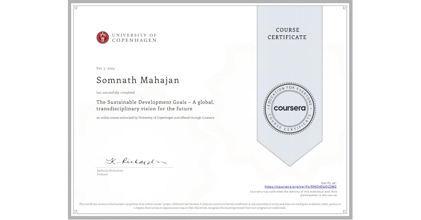 View certificate for Somnath Mahajan, The Sustainable Development Goals – A global, transdisciplinary vision for the future, an online non-credit course authorized by University of Copenhagen and offered through Coursera