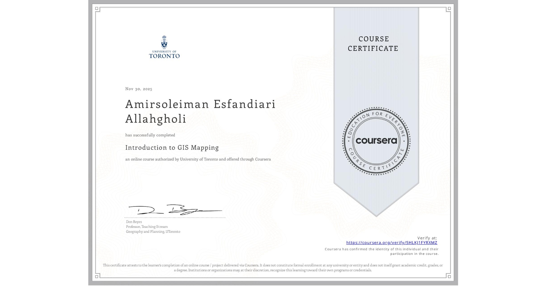 View certificate for Amirsoleiman Esfandiari Allahgholi, Introduction to GIS Mapping, an online non-credit course authorized by University of Toronto and offered through Coursera