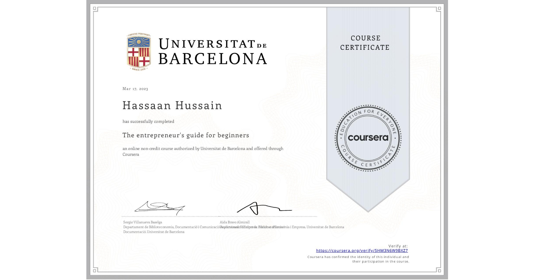 View certificate for Hassaan Hussain, The entrepreneur's guide for beginners, an online non-credit course authorized by Universitat de Barcelona and offered through Coursera