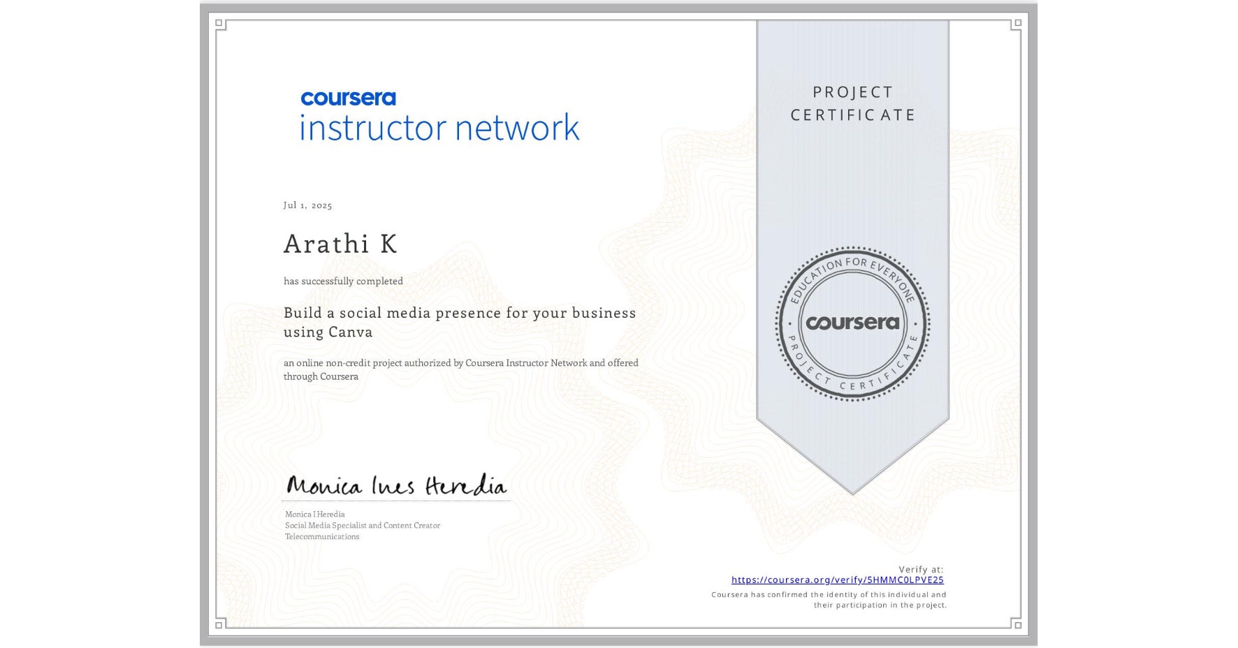 View certificate for Arathi K,  Build a social media presence for your business using Canva, an online non-credit course authorized by Coursera and offered through Coursera