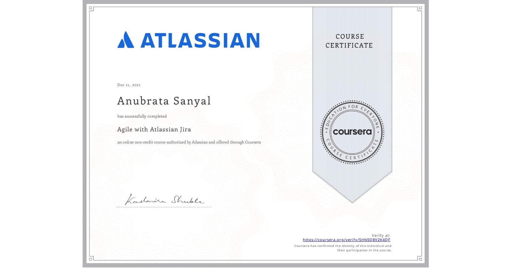 View certificate for Anubrata Sanyal, Agile with Atlassian Jira, an online non-credit course authorized by Atlassian and offered through Coursera