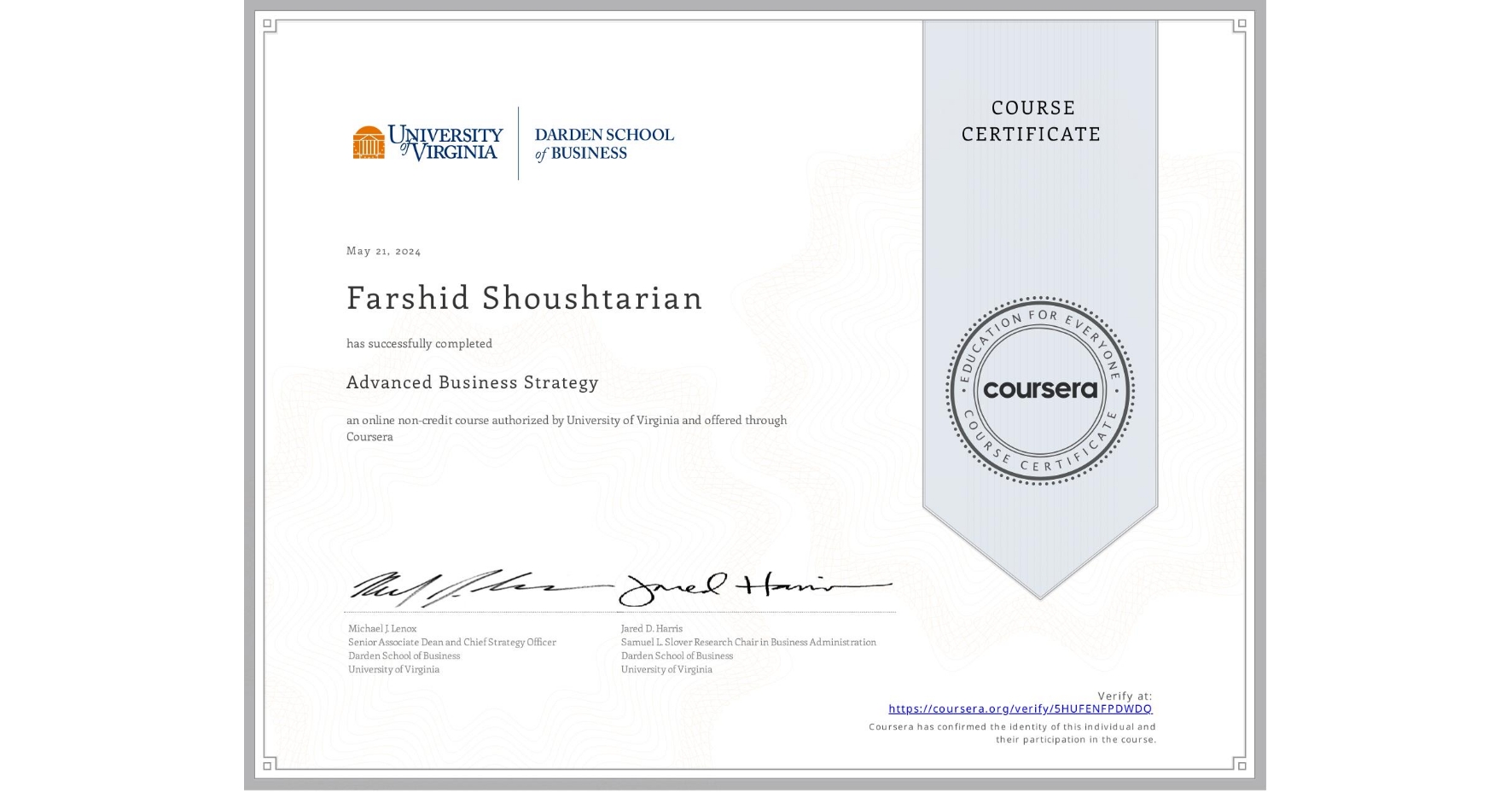 View certificate for Farshid Shoushtarian, Advanced Business Strategy, an online non-credit course authorized by University of Virginia and offered through Coursera