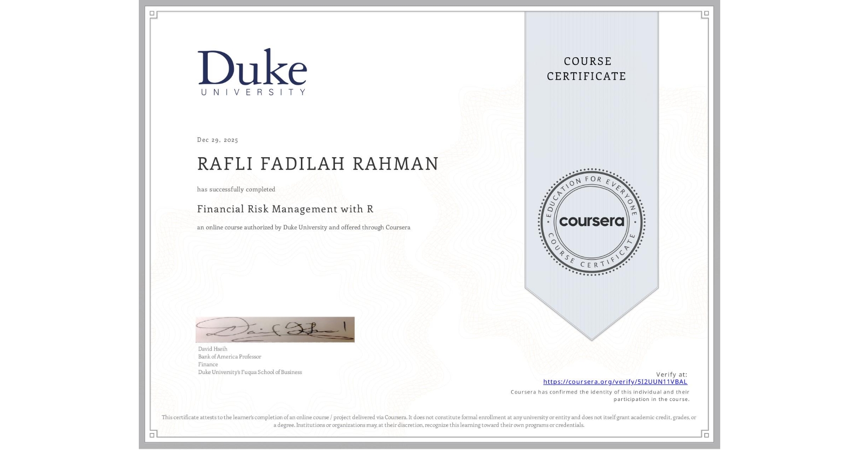 View certificate for RAFLI FADILAH RAHMAN, Financial Risk Management with R, an online non-credit course authorized by Duke University and offered through Coursera