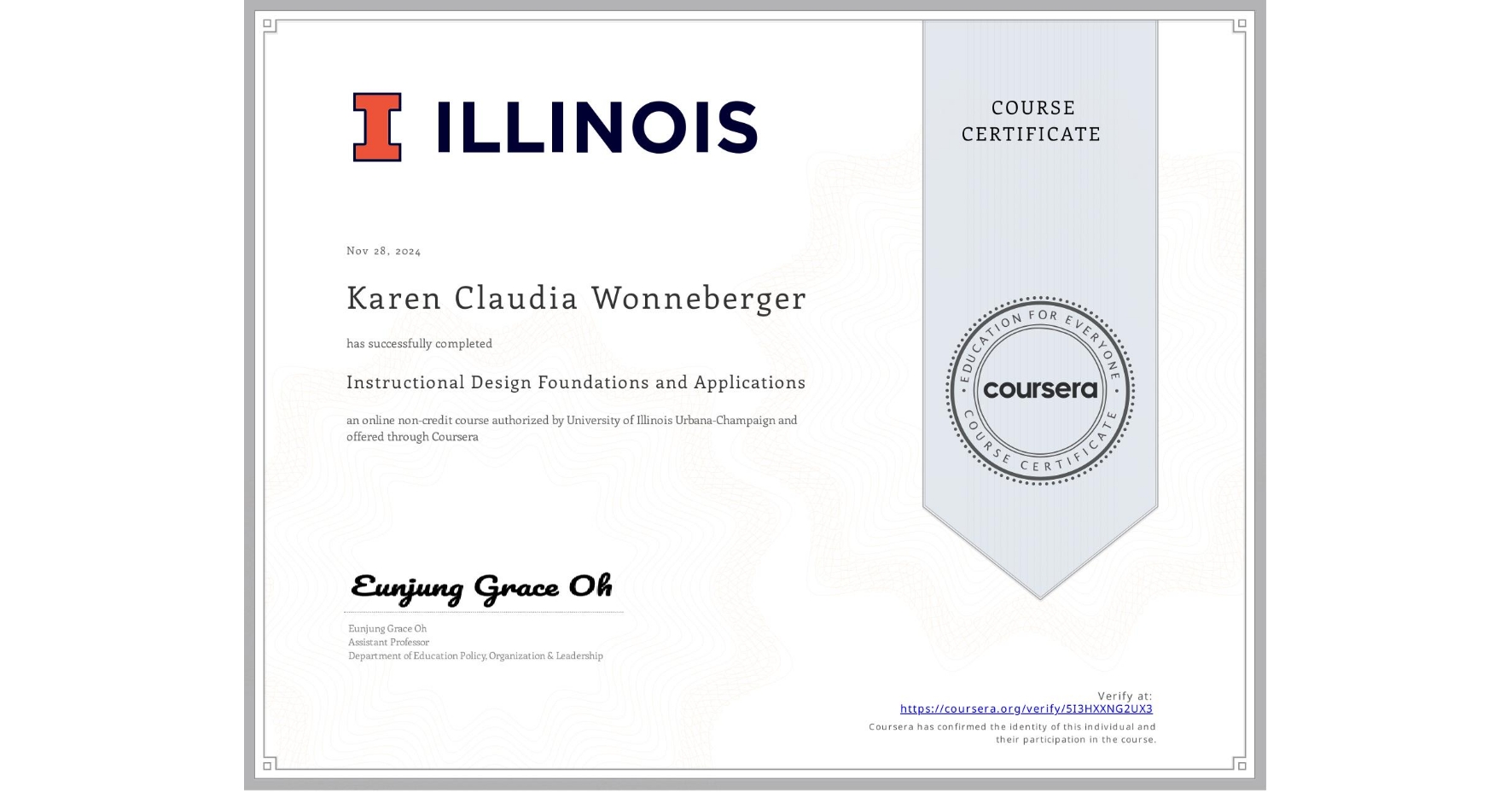 View certificate for Karen Claudia Wonneberger, Instructional Design Foundations and Applications, an online non-credit course authorized by University of Illinois Urbana-Champaign and offered through Coursera