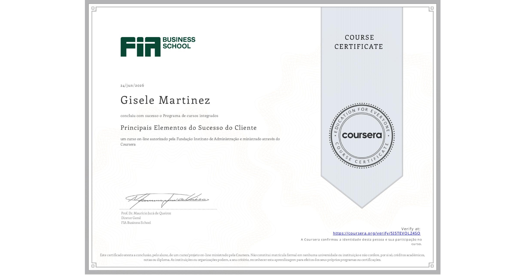 View certificate for Gisele Martinez, Principais Elementos do Sucesso do Cliente, an online non-credit course authorized by Fundação Instituto de Administração and offered through Coursera