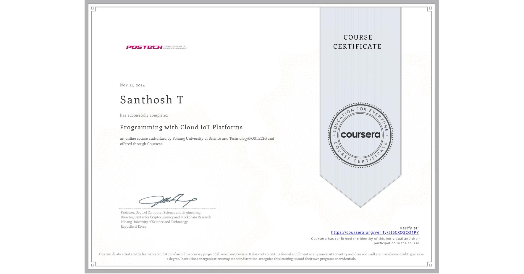 View certificate for Santhosh T, Programming with Cloud IoT Platforms, an online non-credit course authorized by Pohang University of Science and Technology(POSTECH) and offered through Coursera
