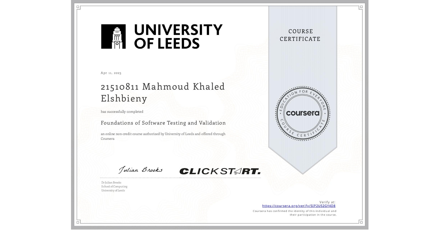 View certificate for 21510811 Mahmoud Khaled Elshbieny, Foundations of Software Testing and Validation, an online non-credit course authorized by University of Leeds and offered through Coursera