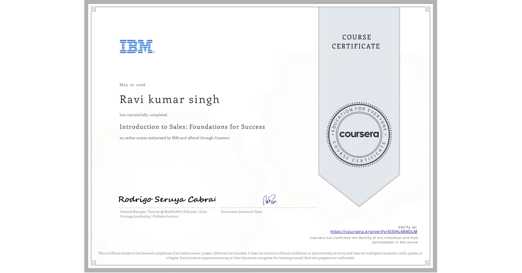View certificate for Ravi kumar singh, Introduction to Sales: Foundations for Success, an online non-credit course authorized by IBM and offered through Coursera