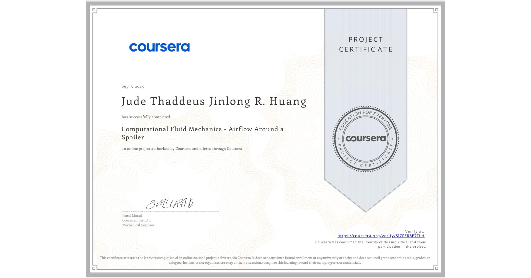 View certificate for Jude Thaddeus Jinlong R. Huang, Computational Fluid Mechanics - Airflow Around a Spoiler, an online non-credit course authorized by Coursera and offered through Coursera