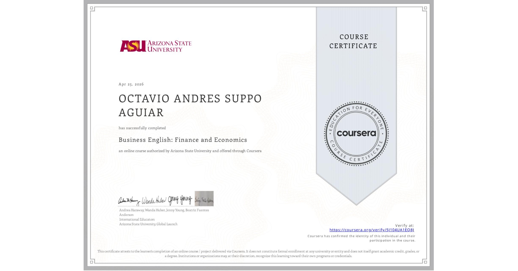 View certificate for OCTAVIO ANDRES SUPPO AGUIAR, Business English: Finance and Economics, an online non-credit course authorized by Arizona State University and offered through Coursera