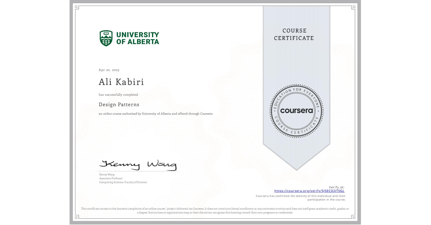 View certificate for Ali Kabiri, Design Patterns, an online non-credit course authorized by University of Alberta and offered through Coursera