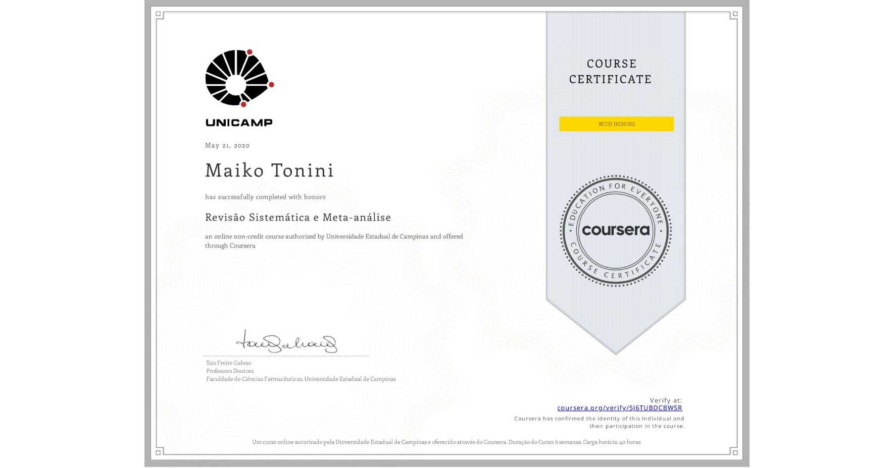 View certificate for Maiko Tonini, Revisão Sistemática e Meta-análise, an online non-credit course authorized by Universidade Estadual de Campinas and offered through Coursera