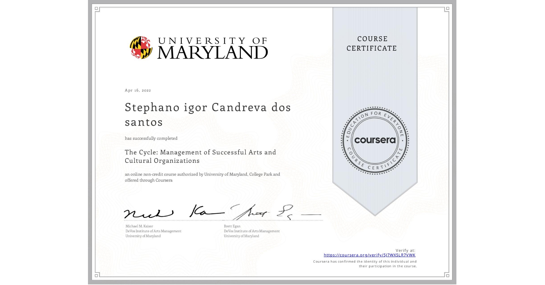 View certificate for Stephano igor  Candreva dos santos, The Cycle: Management of Successful Arts and Cultural Organizations, an online non-credit course authorized by University of Maryland, College Park and offered through Coursera