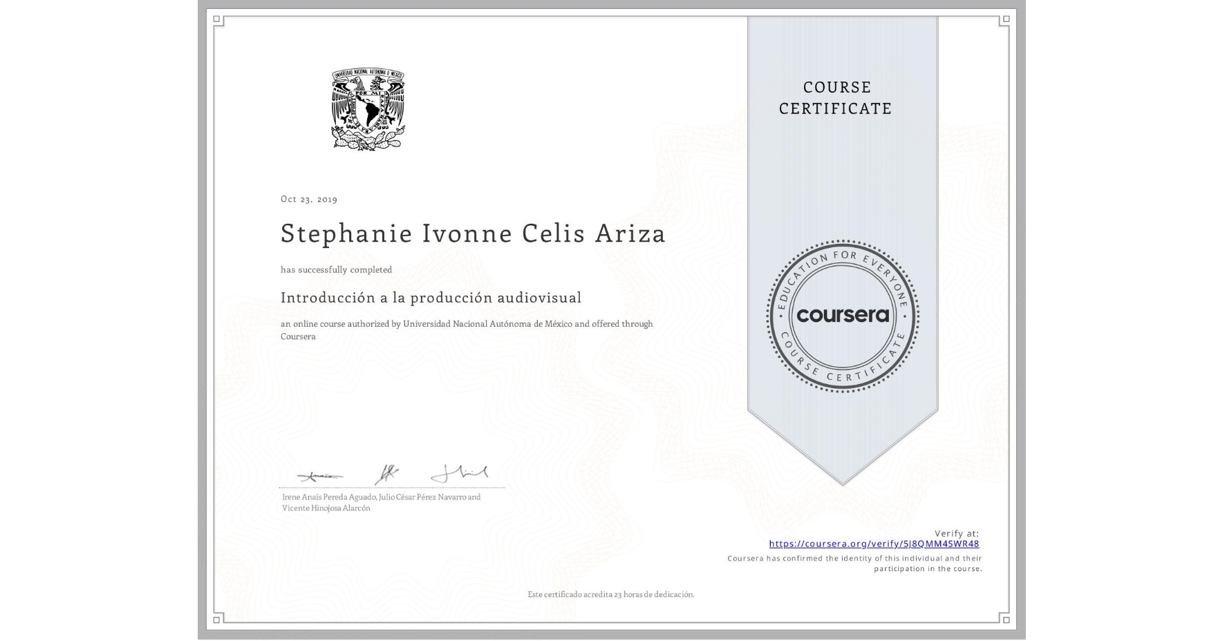 View certificate for Stephanie Ivonne Celis Ariza, Introducción a la producción audiovisual, an online non-credit course authorized by Universidad Nacional Autónoma de México and offered through Coursera