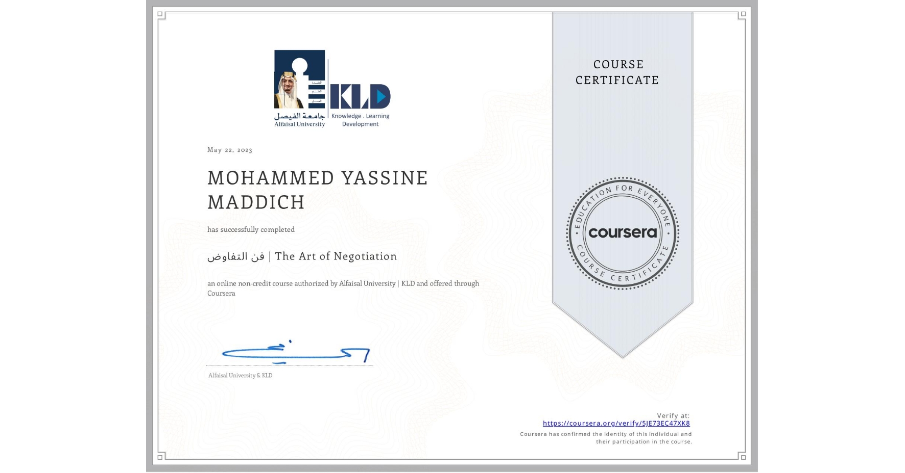 View certificate for MOHAMMED YASSINE MADDICH, فن التفاوض | The Art of Negotiation, an online non-credit course authorized by Alfaisal University | KLD and offered through Coursera