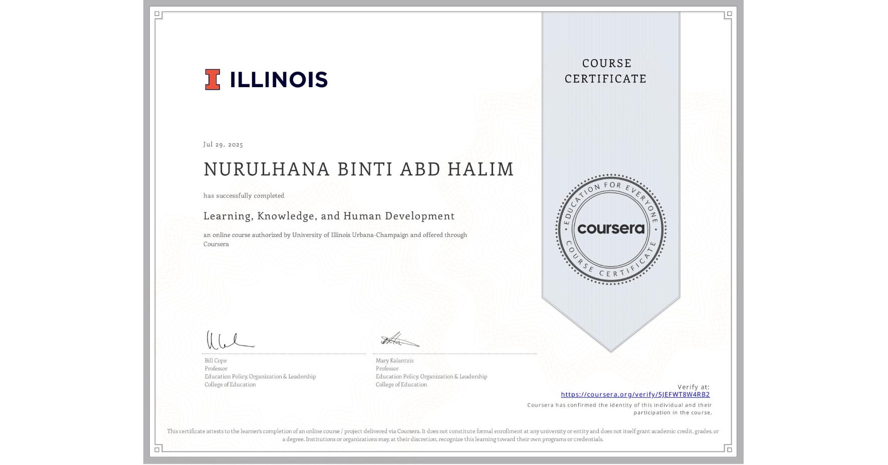 View certificate for NURULHANA BINTI ABD HALIM, Learning, Knowledge, and Human Development , an online non-credit course authorized by University of Illinois Urbana-Champaign and offered through Coursera