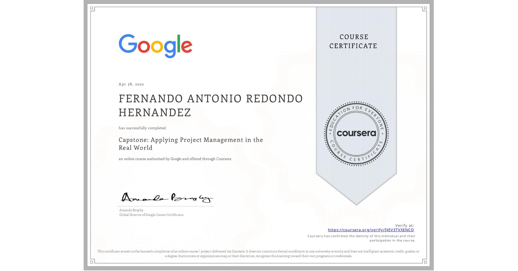 View certificate for FERNANDO ANTONIO REDONDO HERNANDEZ, Capstone: Applying Project Management in the Real World, an online non-credit course authorized by Google and offered through Coursera