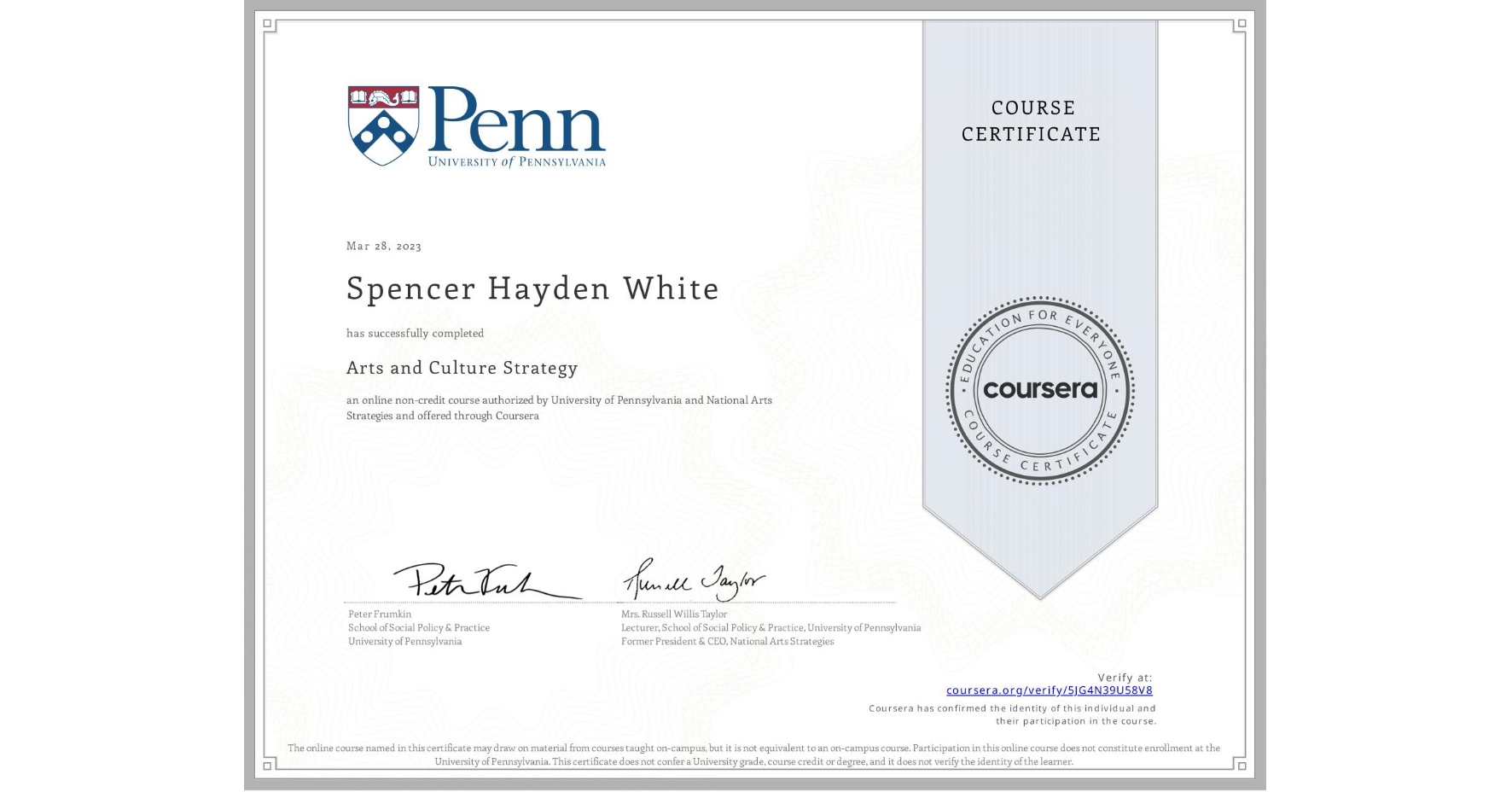 View certificate for Spencer Hayden White, Arts and Culture Strategy, an online non-credit course authorized by University of Pennsylvania & National Arts Strategies and offered through Coursera