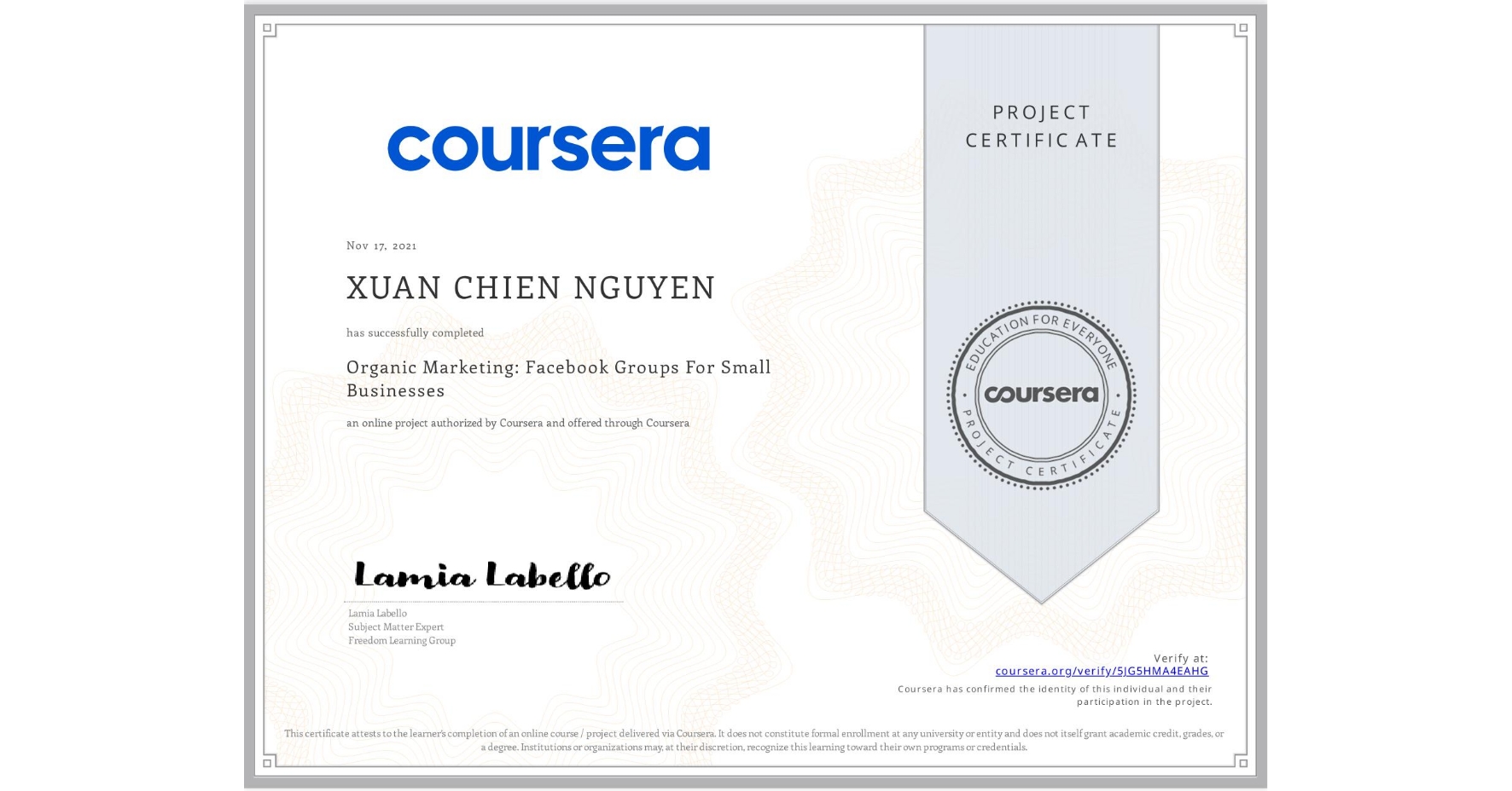 View certificate for XUAN CHIEN NGUYEN, Organic Marketing: Facebook Groups For Small Businesses, an online non-credit course authorized by Coursera and offered through Coursera