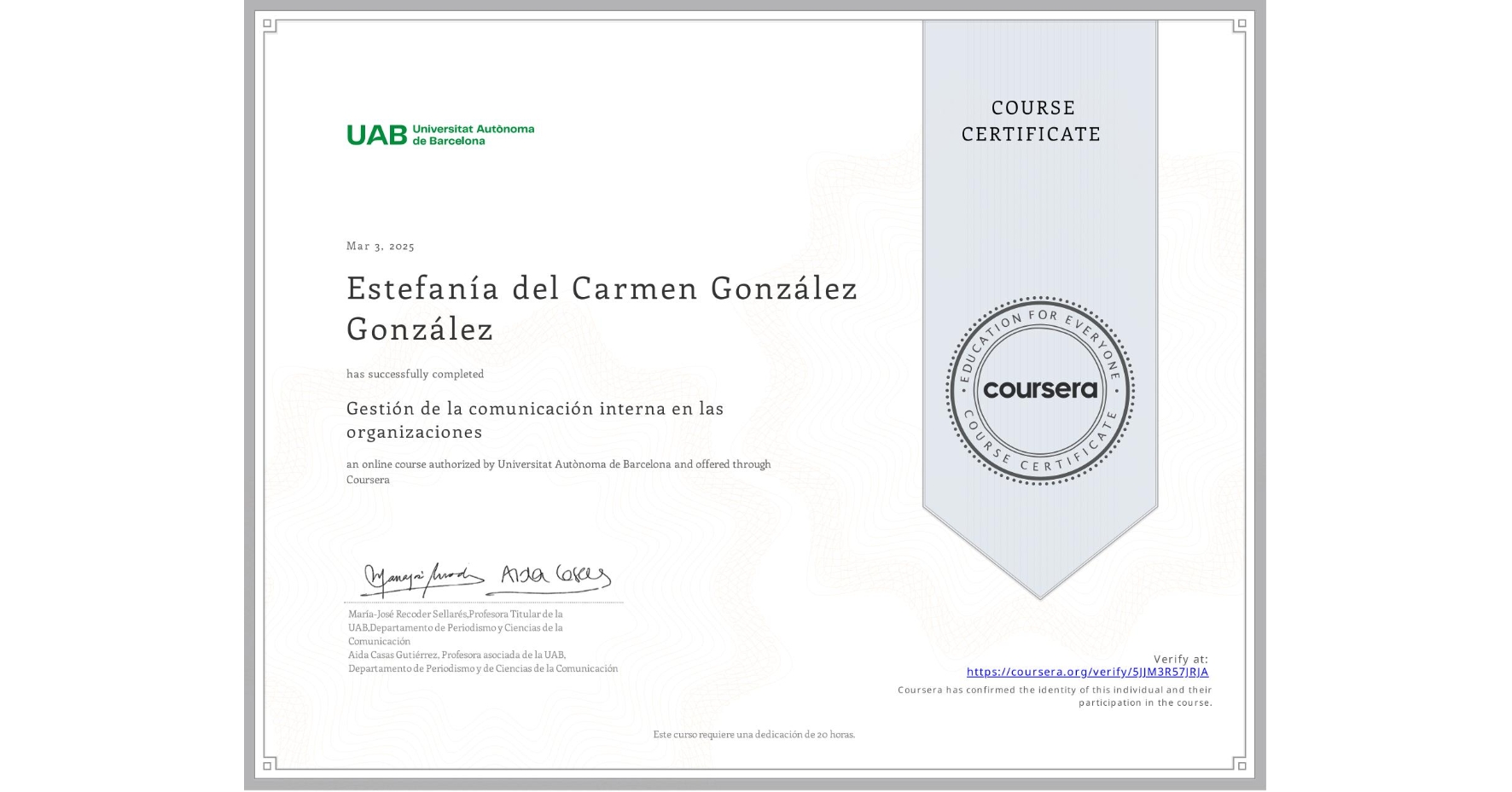 View certificate for Estefanía del Carmen González González , Gestión de la comunicación interna en las organizaciones, an online non-credit course authorized by Universitat Autònoma de Barcelona and offered through Coursera