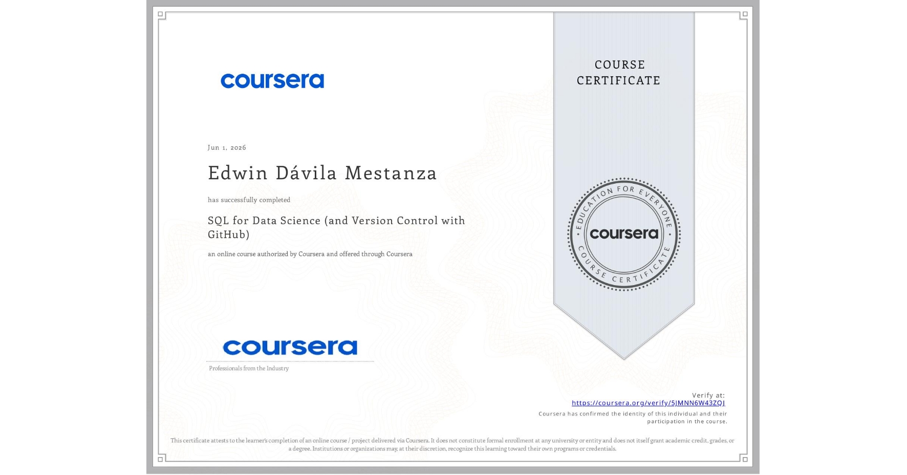 View certificate for Edwin Dávila Mestanza, SQL for Data Science  (and Version Control with GitHub), an online non-credit course authorized by Coursera and offered through Coursera