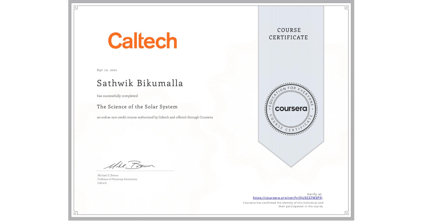 View certificate for Sathwik Bikumalla, The Science of the Solar System, an online non-credit course authorized by Caltech and offered through Coursera