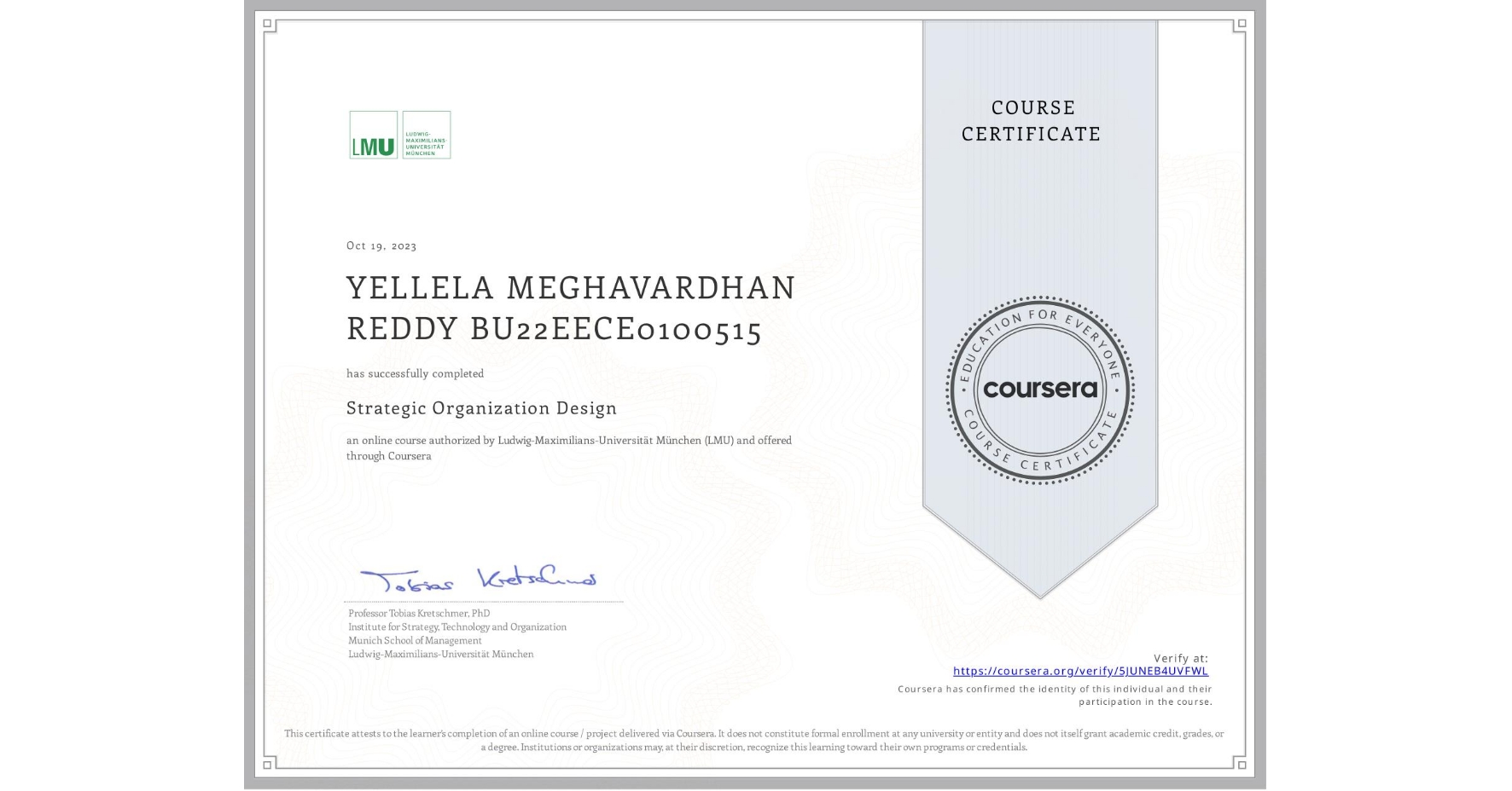 View certificate for YELLELA MEGHAVARDHAN REDDY BU22EECE0100515, Strategic Organization Design, an online non-credit course authorized by Ludwig-Maximilians-Universität München (LMU) and offered through Coursera