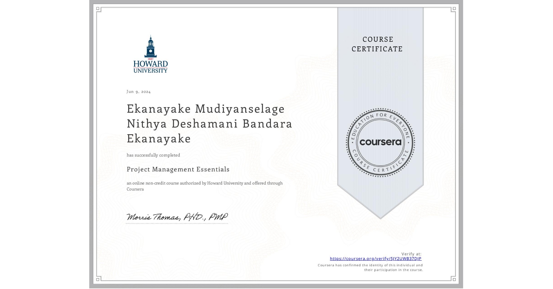 View certificate for Ekanayake Mudiyanselage Nithya Deshamani Bandara Ekanayake, Project Management Essentials, an online non-credit course authorized by Howard University and offered through Coursera
