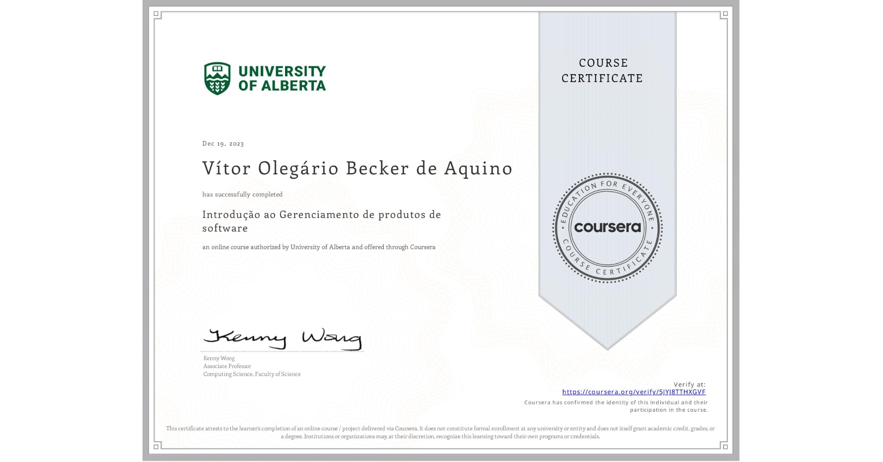 View certificate for Vítor Olegário Becker de Aquino, Introdução ao Gerenciamento de produtos de software, an online non-credit course authorized by University of Alberta and offered through Coursera