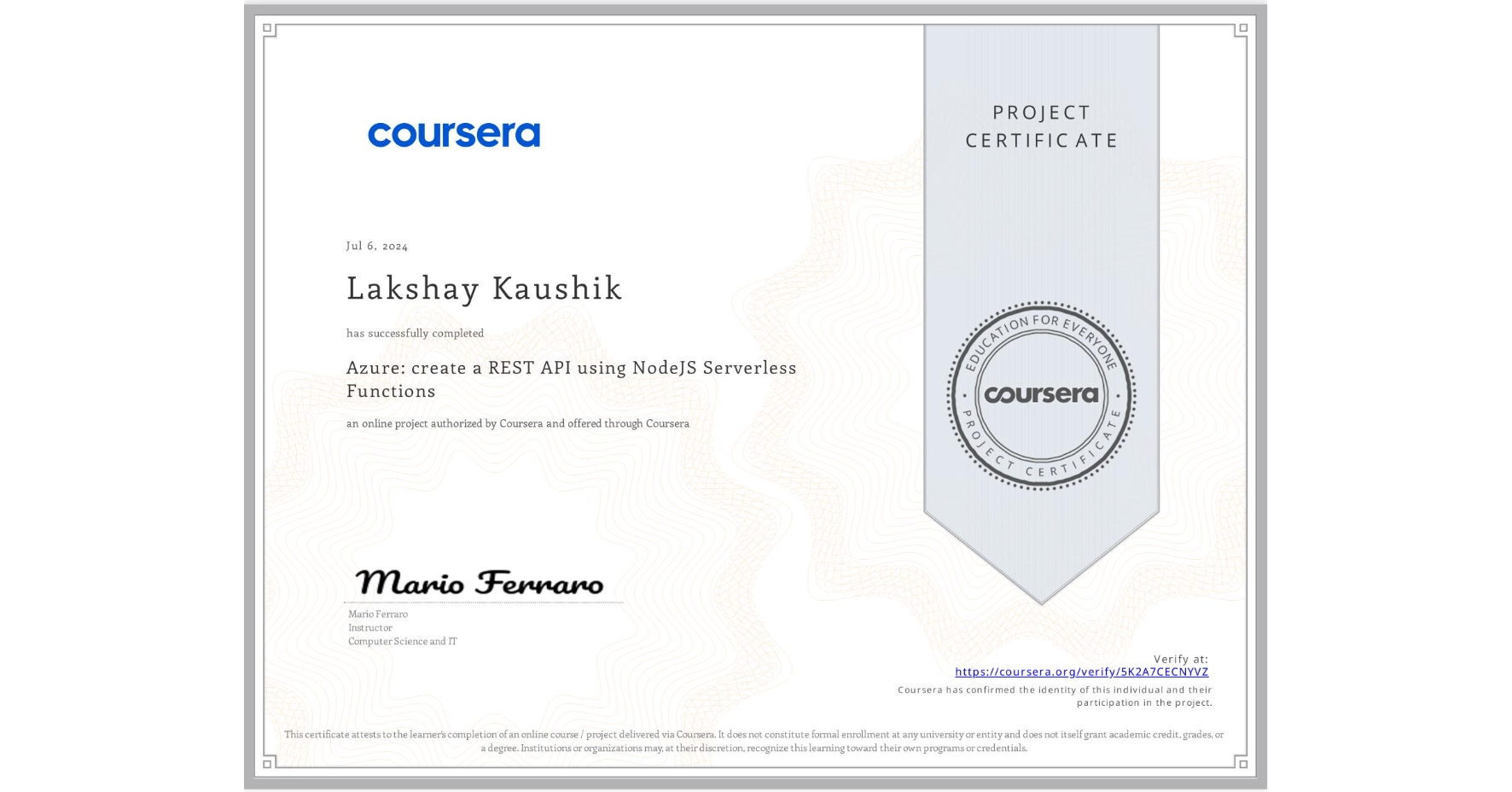 View certificate for Lakshay Kaushik, Azure: create a REST API using NodeJS Serverless Functions, an online non-credit course authorized by Coursera and offered through Coursera