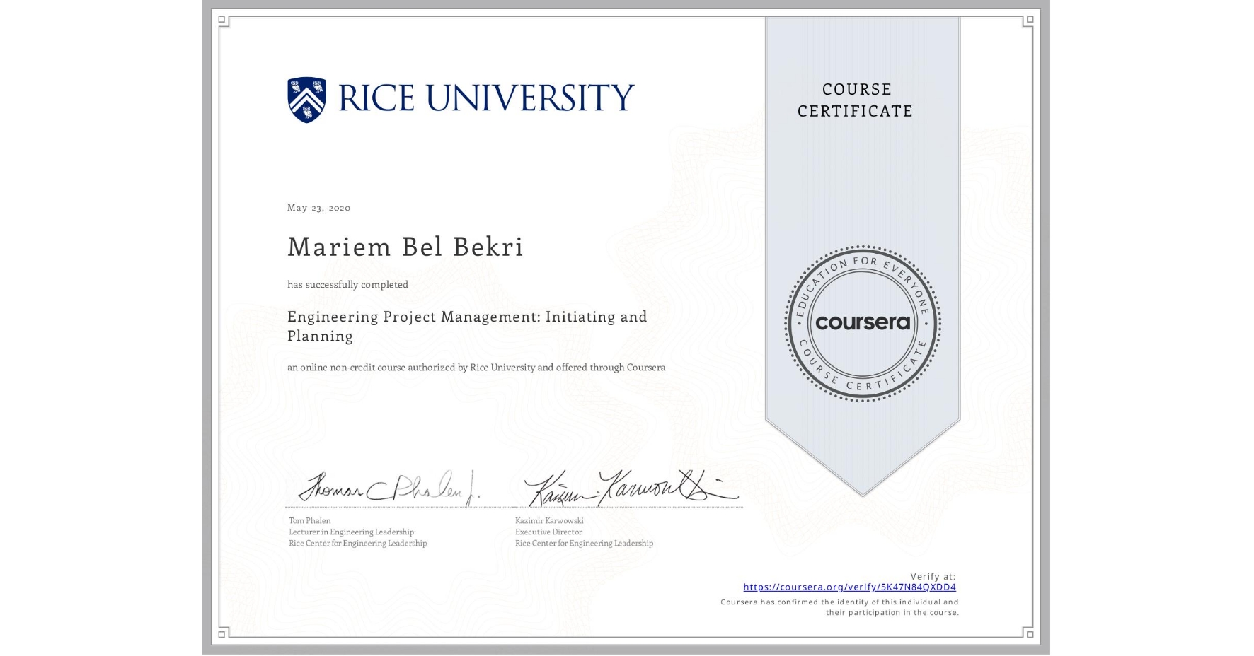 View certificate for Mariem Bel Bekri, Engineering Project Management: Initiating and Planning, an online non-credit course authorized by Rice University and offered through Coursera
