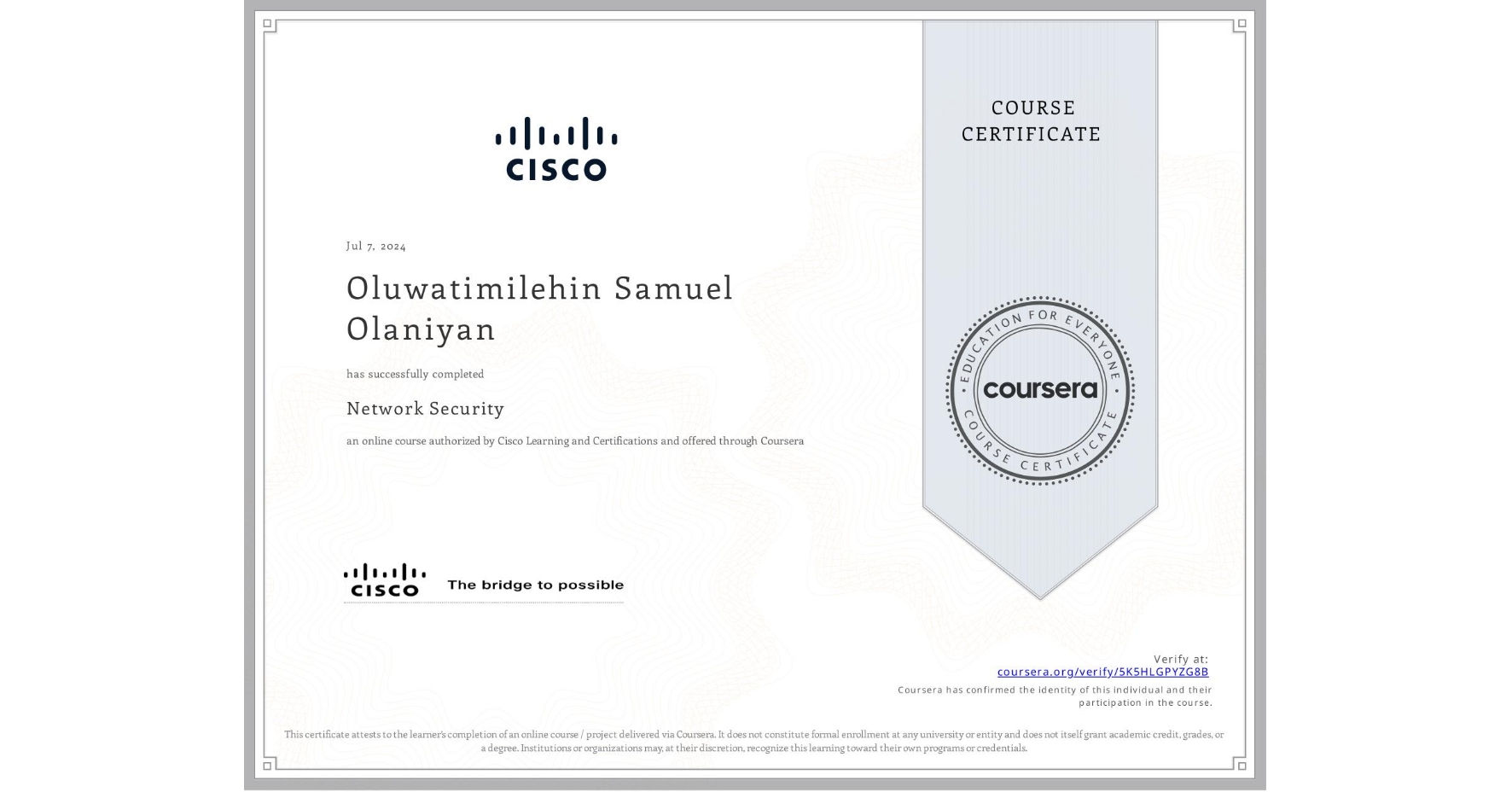 View certificate for Oluwatimilehin Samuel Olaniyan, Network Security, an online non-credit course authorized by Cisco Learning and Certifications and offered through Coursera