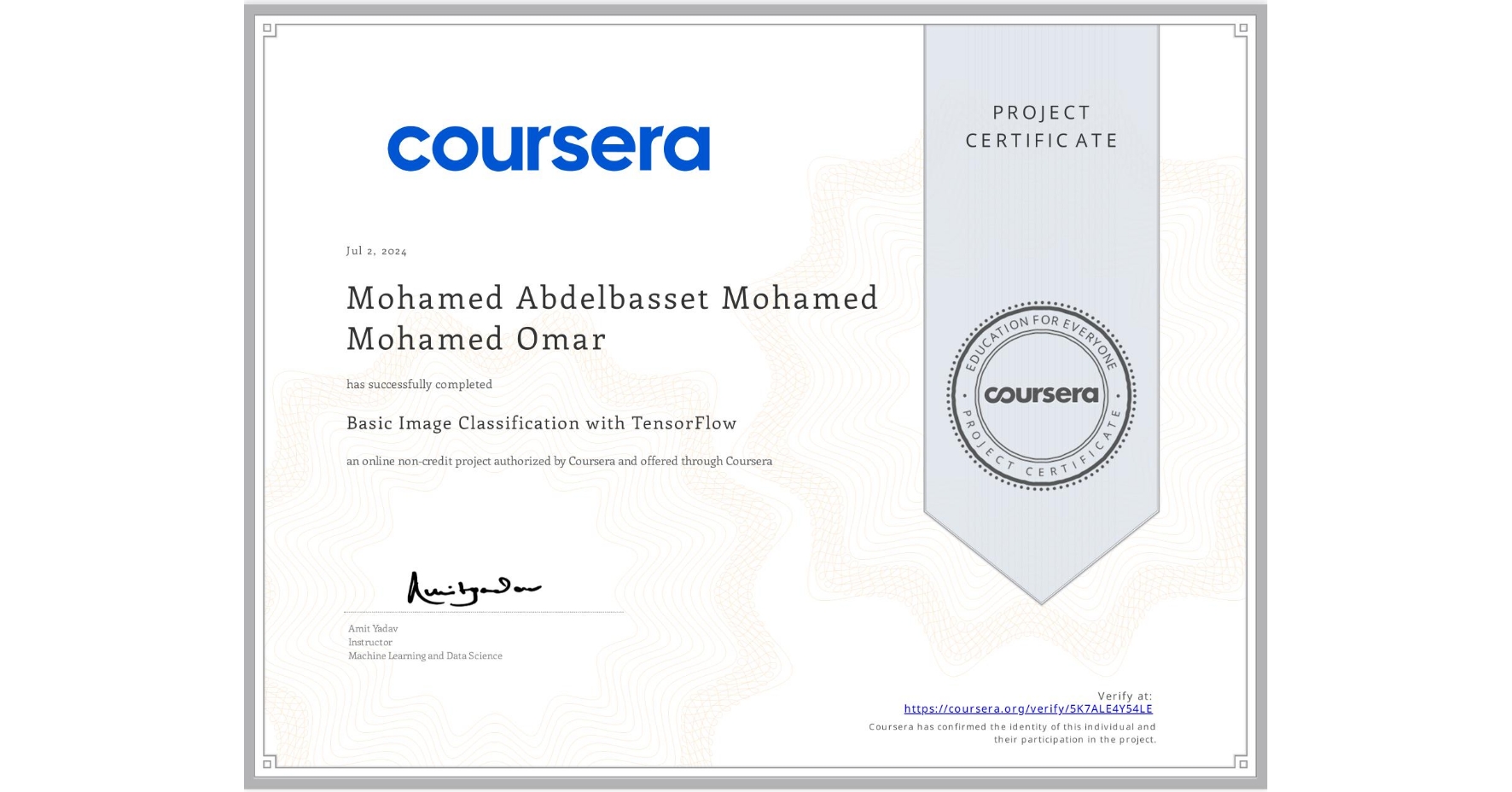View certificate for Mohamed Abdelbasset Mohamed Mohamed Omar, Basic Image Classification with TensorFlow, an online non-credit course authorized by Coursera and offered through Coursera