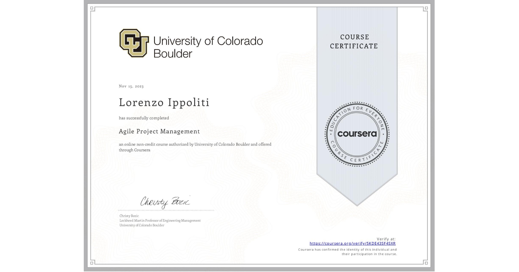 View certificate for Lorenzo Ippoliti, Agile Project Management, an online non-credit course authorized by University of Colorado Boulder and offered through Coursera