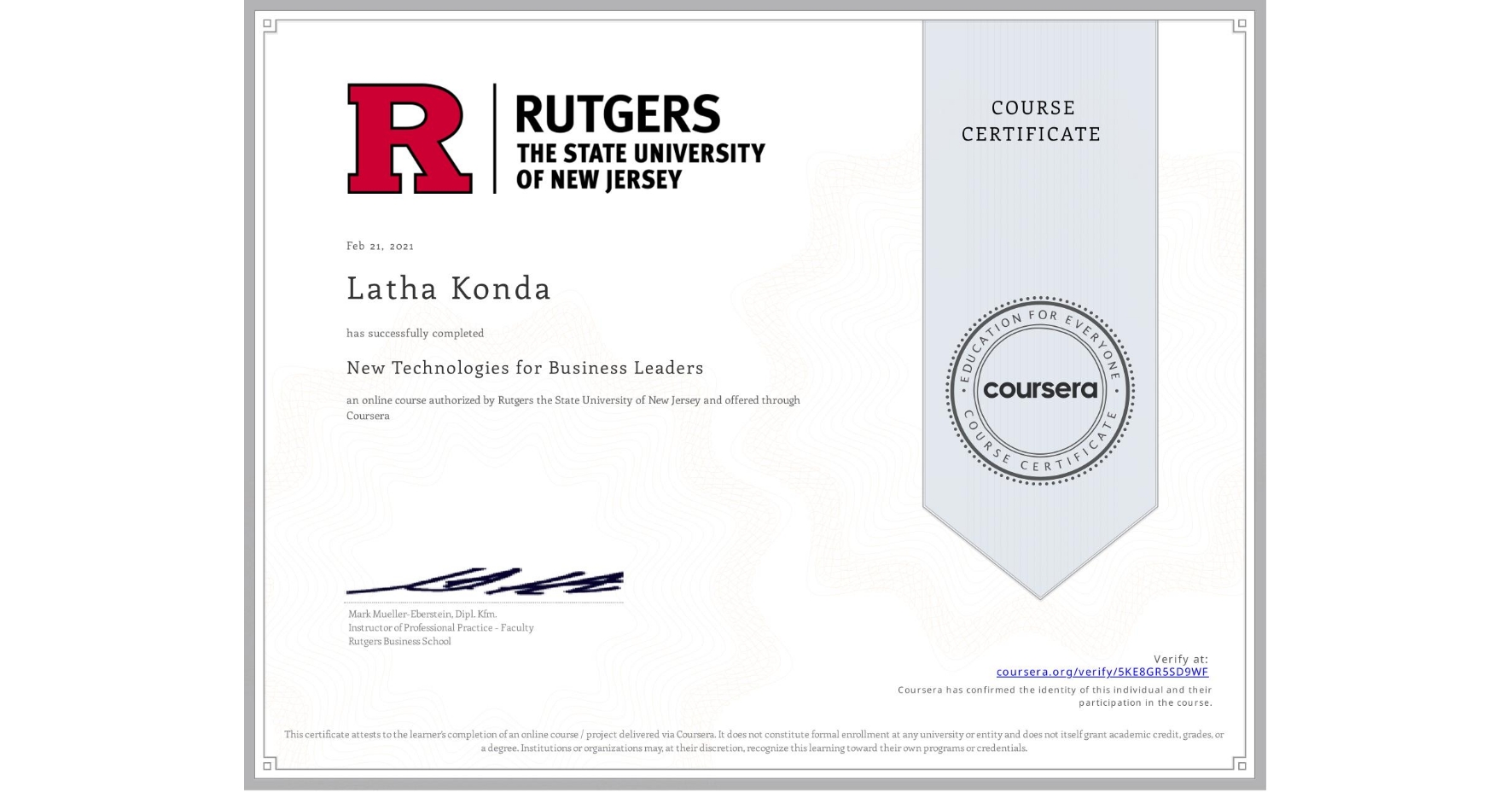 View certificate for Latha Konda, New Technologies for Business Leaders, an online non-credit course authorized by Rutgers the State University of New Jersey and offered through Coursera