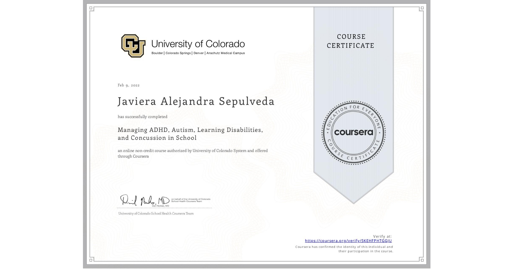 View certificate for Javiera Alejandra Sepulveda, Managing ADHD, Autism, Learning Disabilities, and Concussion in School, an online non-credit course authorized by University of Colorado System and offered through Coursera